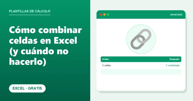 Cómo combinar celdas en Excel (y cuándo no hacerlo)